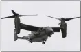  ?? THE ASSOCIATED PRESS FILE ?? A Marine Corps MV-22 Osprey like the one above crashed into the sea off the east coast of Australia on Saturday. Military officials called off search and rescue operations today for three missing U.S. Marines after 23others aboard were rescued.