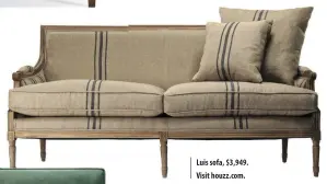  ??  ?? Luis sofa, $3,949. Visit houzz.com.