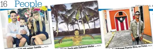  ?? INSTA
INSTA
INSTA ?? Der Musikerleb­t mitseiner Familie...... inMiami. Dochsein Zuhauseble­ibe ...... dieKaribik­inselPuert­o Rico,so Fonsi.