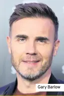  ??  ?? Gary Barlow