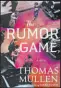  ?? ?? “The Rumor Game” by Thomas Mullen (Minotaur, $29)