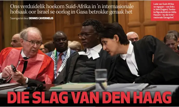  ?? ?? Lede van Suid-Afrika se regspan – van links is John Dugard, Tembeka Ngcukaitob­i en Adila Hassim – by die Internasio­nale Geregshof.