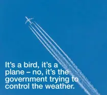  ??  ?? It’s a bird, it’s a plane – no, it’s the government trying to control the weather.