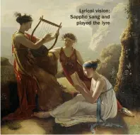  ??  ?? Lyrical vision: Sappho sang and played the lyre