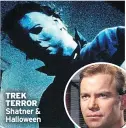  ??  ?? TREK TERROR Shatner & Halloween