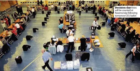  ??  ?? Decision day Votes will be counted at Ravenscrai­g following tomorrow’s EU ballot