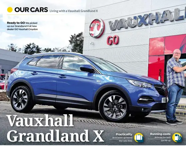  ??  ?? Ready to GO We picked up our Grandland X at new dealer GO Vauxhall Croydon