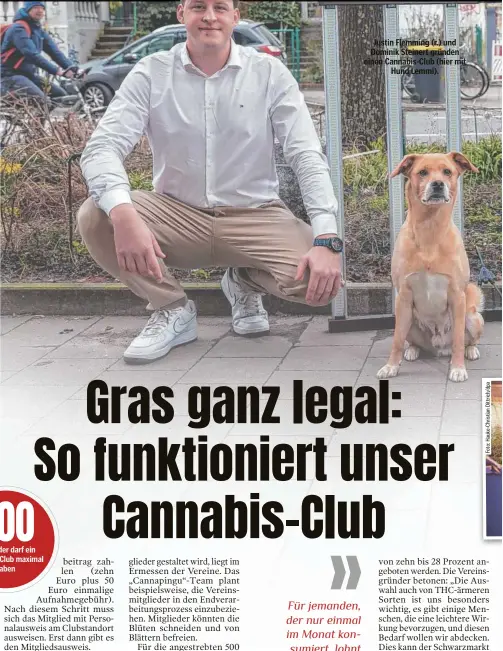  ?? ?? Justin Flemming (r.) und Dominik Steinert gründen einen Cannabis-Club (hier mit Hund Lemmi).