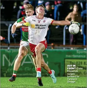  ?? ?? OUT IN FRONT: Conn Kilpatrick surges forward for Tyrone in Omagh