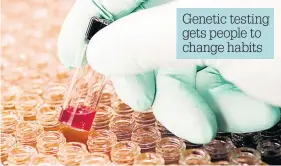  ??  ?? Genetic testing gets people to change habits