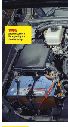  ?? ?? TWINS A second battery in the engine bay is a standard set-up.