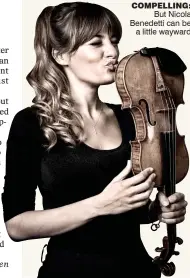  ??  ?? Compelling: But Nicola Benedetti can be a little wayward