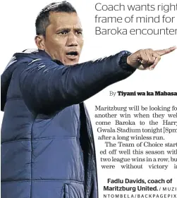  ?? / MUZI NTOMBELA/BACKPAGEPI­X ?? Fadlu Davids, coach of Maritzburg United.