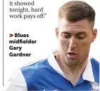  ??  ?? Blues midfielder Gary Gardner