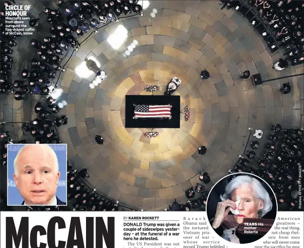  ??  ?? CIRCLE OF HONOUR Mourners seen from above surround the flag-draped coffin of Mccain, below TEARS His mother Roberta