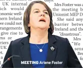  ??  ?? MEETING Arlene Foster