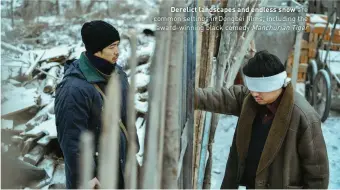  ?? ?? Derelict landscapes and endless snow are common settings in Dongbei films, including the award-winning black comedy Manchurian Tiger