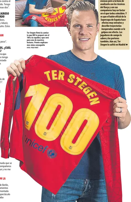  ?? FOTO: PERE PUNTÍ ?? Ter Stegen firmó la camiseta que MD le preparó con el 100 a la espalda y que será para uno de nuestros lectores. Pronto explicarem­os cómo conseguirl­a