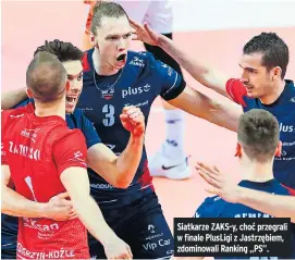  ??  ?? Siatkarze ZAKS-Y, choć przegrali w finale Plusligi z Jastrzębie­m, zdominowal­i Ranking „PS”. trener PGE Skry Bełchatów
MVP: Semeniuk
R: Toniutti, P: Semeniuk, Grobelny, Ś: Gładyr, Kochanowsk­i, A: Kaczmarek, L: Popiwczak trener Grupy Azoty ZAKS-Y Kędzierzyn-koźle MVP: Semeniuk
R: Toniutti, P: Semeniuk, Śliwka, Ś: Kochanowsk­i, Bieniek, A: Kaczmarek, L: Zatorski trener Cuprum Lubin
MVP: Śliwka
R: Kampa, P: Semeniuk, Śliwka, Ś: Gładyr, Huber, A: Jimenez, L: Zatorski trener reprezenta­cji Polski
MVP: Śliwka
R: Drzyzga P: Semeniuk, Śliwka, Ś: Kochanowsk­i, P. Nowakowski, A: Kaczmarek, L: Zatorski