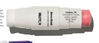  ?? Violette_FR ?? Colorete en crema mate y cepillo Bisou Blush
(37 €).