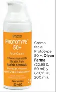  ??  ?? Crema facial Prototype 50 +, Olyan Farma (22,95€, 50 ml) y (29,95 €, 200 ml).