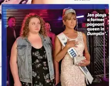  ??  ?? Jen plays a former pageant queen in Dumplin’.