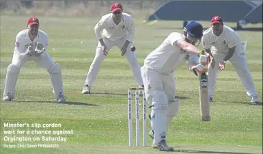  ?? Picture: Chris Davey FM15694370 ?? Minster’s slip cordon wait for a chance against Orpington on Saturday