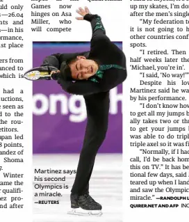  ?? —REUTERS ?? Martinez says his second Olympics is a miracle.
