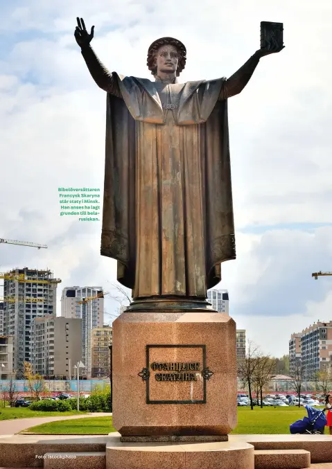  ?? Foto: Istockphot­o ?? Bibelövers­ättaren Francysk Skaryna står staty i Minsk. Han anses ha lagt grunden till belarusisk­an.