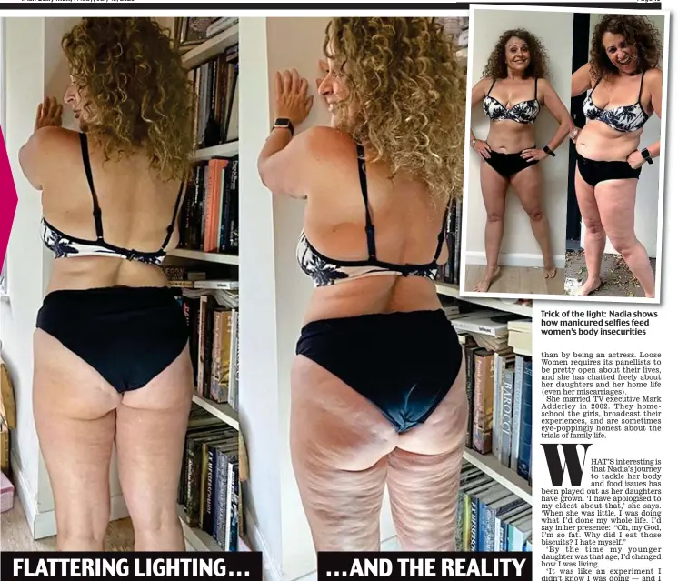  ??  ?? Trick of the light: Nadia shows how manicured selfies feed women’s body insecuriti­es