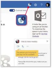  ??  ?? Skype is just one click away in Outlook.com, but it doesn’t yet support video or voice calls