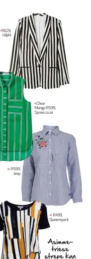  ??  ?? R629, H&amp;M R599, JeepDeur Mango R599, Spree.co.za R499, Queenspark