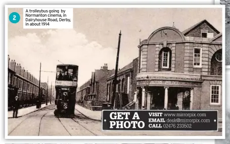  ??  ?? A trolleybus going by Normanton cinema, in Dairyhouse Road, Derby, in about 1914