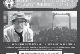  ?? Defense POW/MIA Accounting Agency (DPAA) ?? Director Spike Lee appears in a public-service announceme­nt urging people who think they might have a relative who went missing in the war to contact the DPAA. ‘It’s not just my cousin,’ Lee said in an interview, ‘but all those brothers in the 92nd Division. Buffalo soldiers, who fought for this country, who believe in this country, and came home to the United States and were still not full-class citizens.’