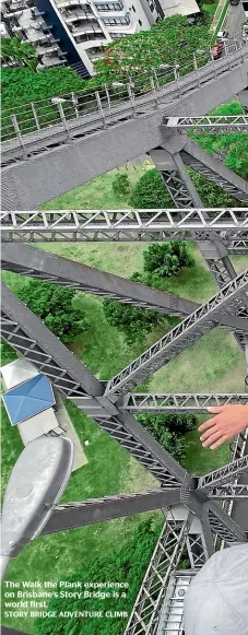  ??  ?? The Walk the Plank experience on Brisbane’s Story Bridge is a world first.
STORY BRIDGE ADVENTURE CLIMB