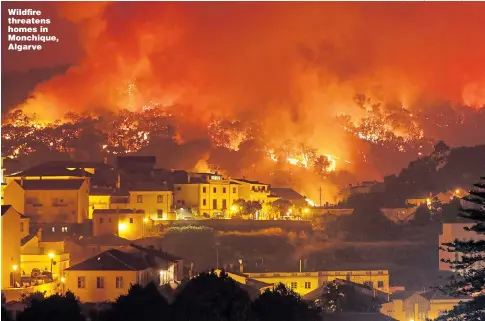  ?? Pictures: REUTERS, KEVIN LIM / GETTY ?? Wildfire threatens homes in Monchique, Algarve