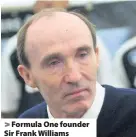  ??  ?? Formula One founder Sir Frank Williams