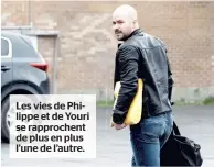  ??  ?? Les vies de Philippe et de Youri se rapprochen­t de plus en plus l’une de l’autre.