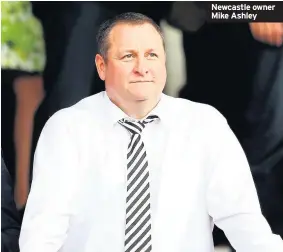  ??  ?? Newcastle owner Mike Ashley