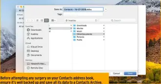  ??  ?? Before attempting any surgery on your Contacts address book, ensure it’s well backed up and save all its data to a Contacts Archive.