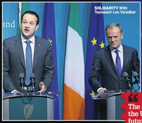  ??  ?? SOLIDARITY With Taoiseach Leo Varadkar