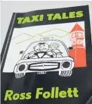  ?? ?? Levin man Ross Follett has written a book of short stories from his time as a taxi driver, called Taxi Tales.