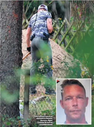  ?? ALEXANDER KOERNER ?? Police officers search an allotment in Hanover,
Germany. Right: Christian Brueckner