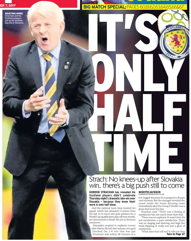  ??  ?? WANTING MORE Strachan and his Scotland players are up for another big one in Slovenia