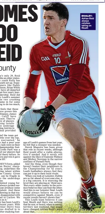  ??  ?? RIVALRY: Adrian Reid always relishes taking on Meath