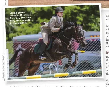  ??  ?? Emma Brown adopted R Little Rich Boy and now they are competing in the jumpers!