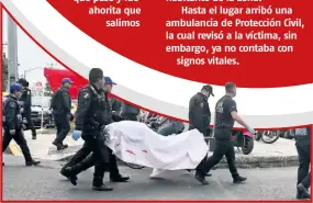  ??  ?? Adiós.
El cuerpo fue retirado por varios elementos de la policía capitalina.