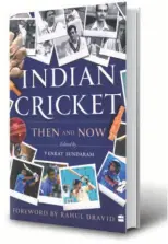  ?? ?? Indian cricket: Then and Now
Editor: Venkat Sundaram Publisher: Harper Sport Pages: 340
Price: Rs 599