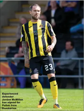  ??  ?? Experience­d defender Jordan McMillan has signed for Pollok from Dumbarton