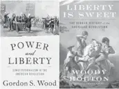  ?? OXFORD UNIVERSITY, LEFT, SIMON & SCHUSTER ?? The authors of “Power and Liberty” and “Liberty is Sweet” recently discussed their differing views of the country’s origins.